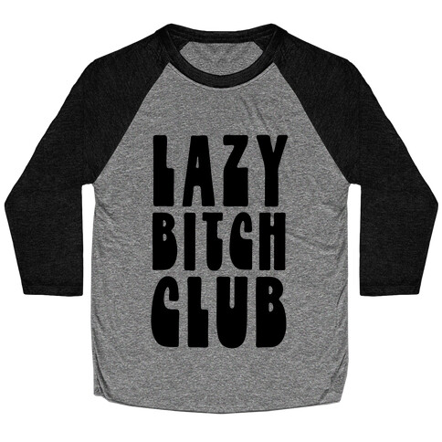 Lazy Bitch Club Baseball Tee