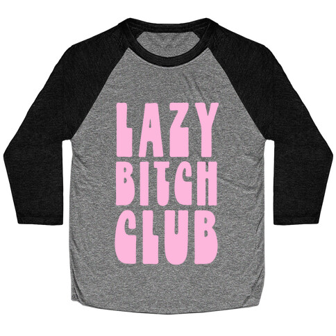 Lazy Bitch Club Baseball Tee