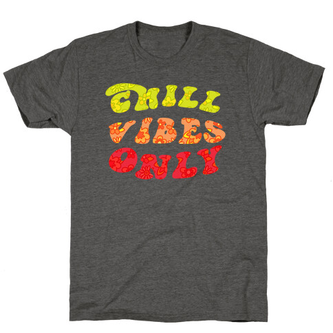 Chill Vibes Only T-Shirt