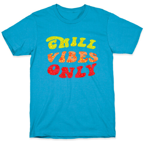 Chill Vibes Only T-Shirt