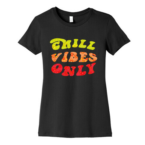 Chill Vibes Only Womens T-Shirt