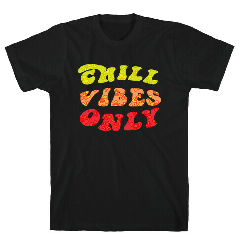 Chill Vibes Only T-Shirt