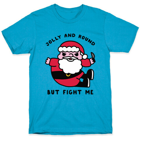 Jolly & Round But Fight Me T-Shirt