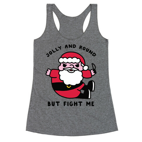 Jolly & Round But Fight Me Racerback Tank Top