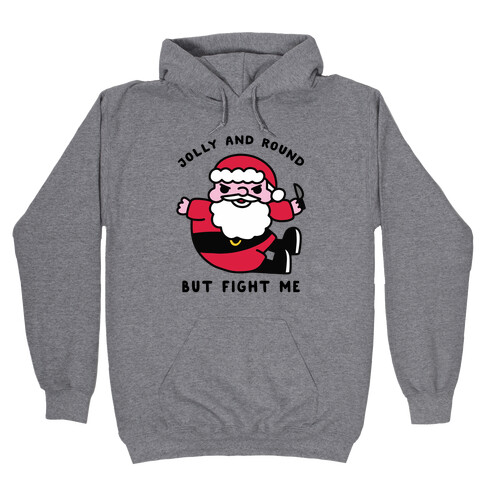 Jolly & Round But Fight Me Hooded Sweatshirt