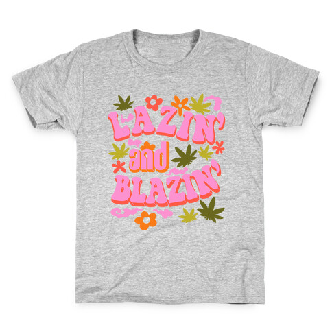 Lazin' and Blazin' Kids T-Shirt