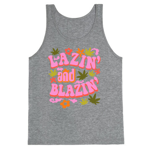 Lazin' and Blazin' Tank Top