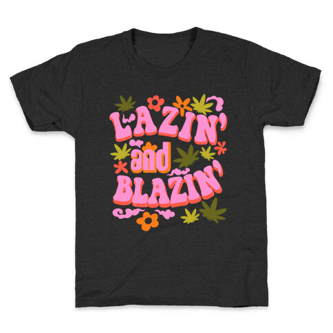 Lazin' and Blazin' Kids T-Shirt