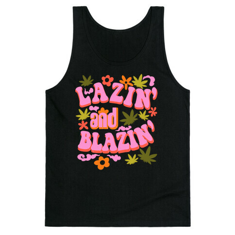 Lazin' and Blazin' Tank Top