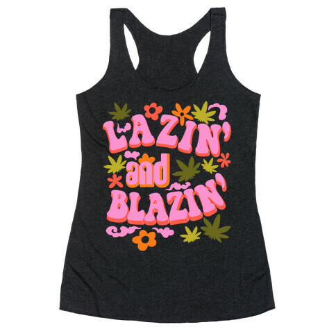 Lazin' and Blazin' Racerback Tank Top