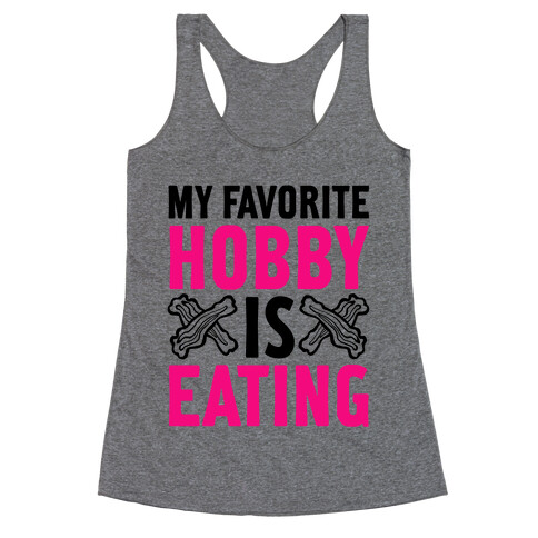 My Favorite Hobby is Eating Racerback Tank Top