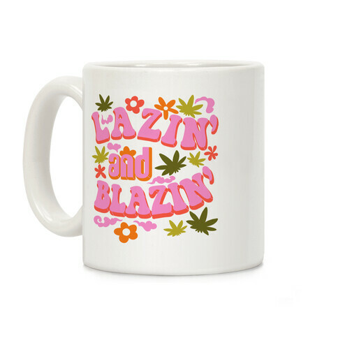 Lazin' and Blazin' Coffee Mug