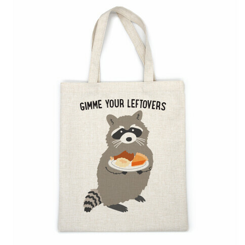 Gimme Your Leftovers Raccoon Casual Tote