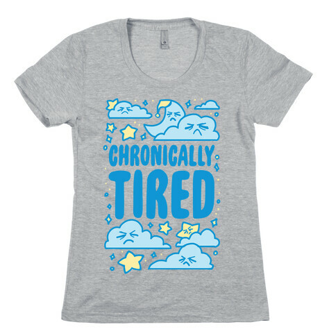 Chronically Tired Womens T-Shirt