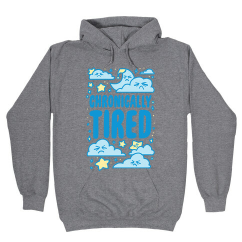 Chronically Tired Hooded Sweatshirt