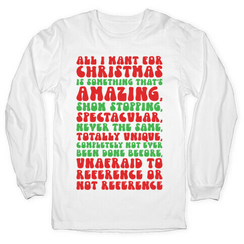 All I Want For Christmas Is That's Amazing Show stopping Spectacular Parody Long Sleeve T-Shirt