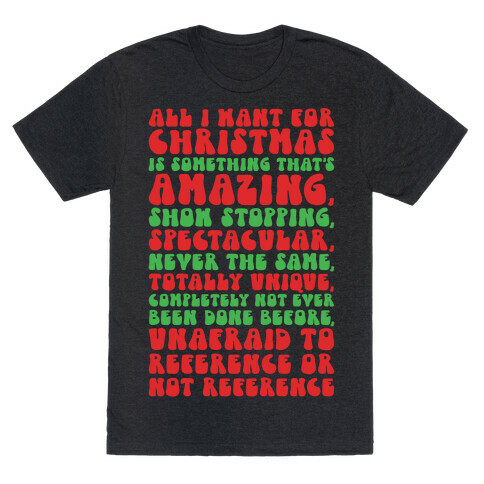 All I Want For Christmas Is That's Amazing Show stopping Spectacular Parody T-Shirt