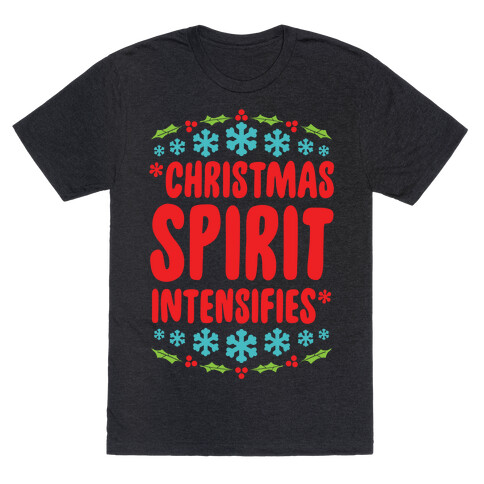 *Christmas Spirit Intensifies* T-Shirt