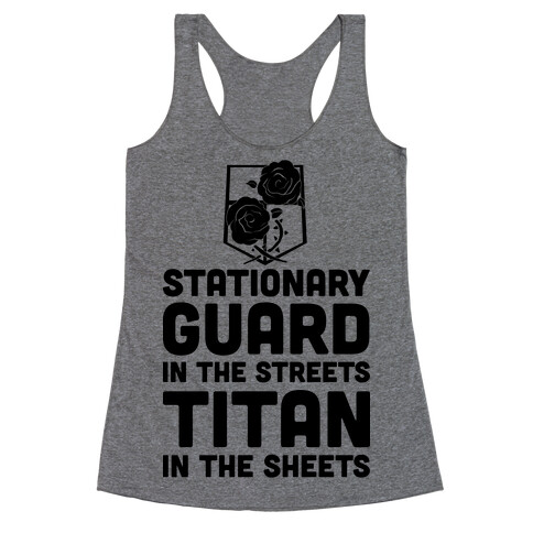 Stationary Guard In The Streets Titan In The Sheets Racerback Tank Top