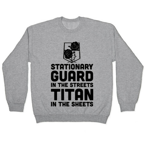 Stationary Guard In The Streets Titan In The Sheets Pullover