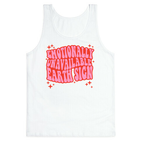 Emotionally Unavailable Earth Sign Tank Top