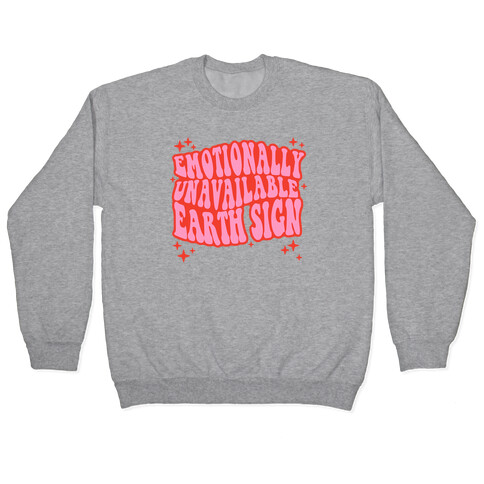 Emotionally Unavailable Earth Sign Pullover