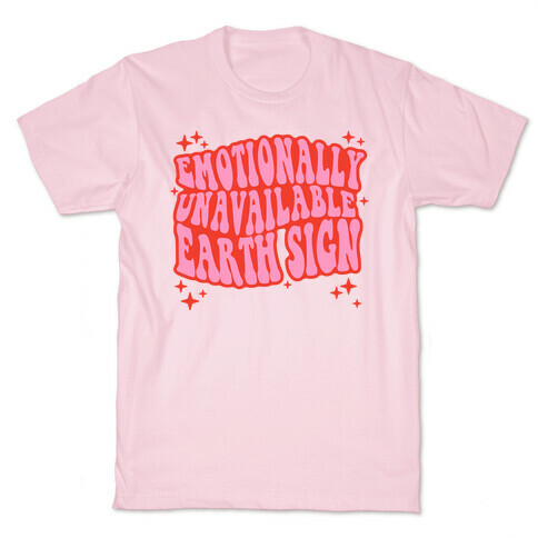 Emotionally Unavailable Earth Sign T-Shirt