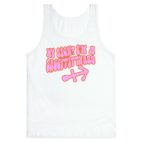 My Sign? I'm a Saggytittyass  Tank Top