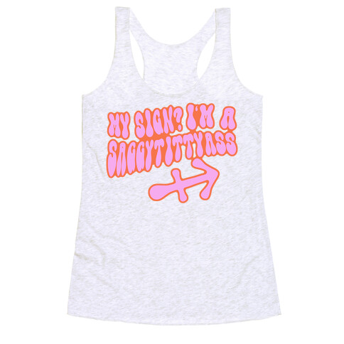 My Sign? I'm a Saggytittyass  Racerback Tank Top