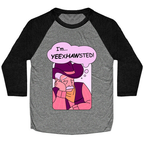 YEExHAWsted (Exhausted Cowboy) Baseball Tee