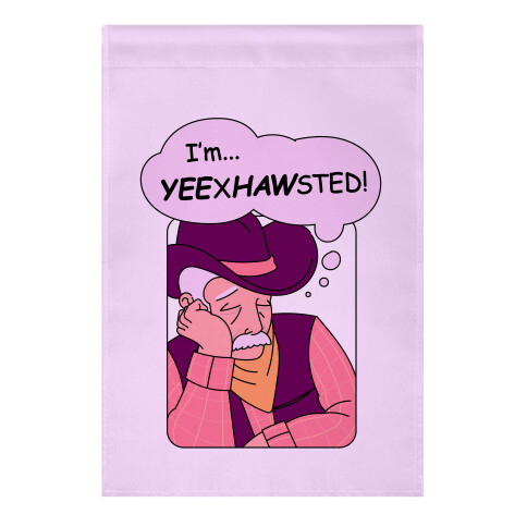 YEExHAWsted (Exhausted Cowboy) Garden Flag