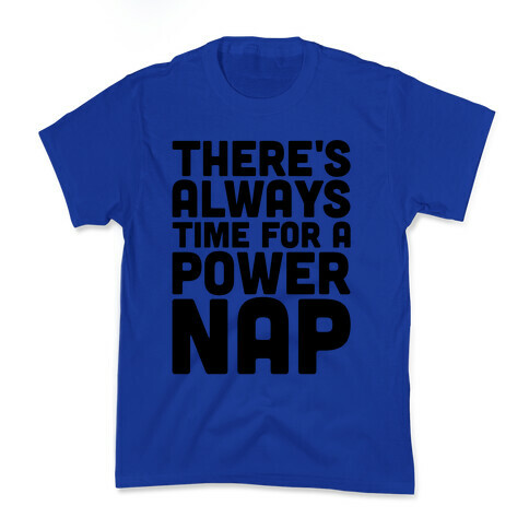 There's Always Time For A Power Nap Kids T-Shirt