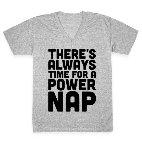 There's Always Time For A Power Nap V-Neck Tee Shirt