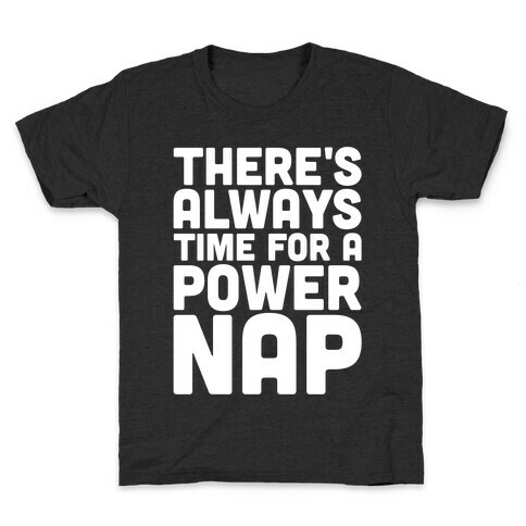 There's Always Time For A Power Nap Kids T-Shirt