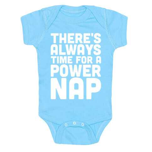 There's Always Time For A Power Nap Baby One-Piece