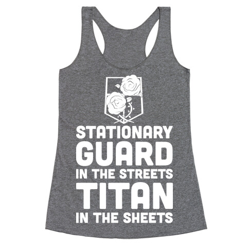 Stationary Guard In The Streets Titan In The Sheets Racerback Tank Top