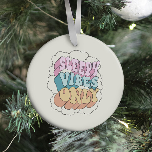 Sleepy Vibes Only Ornament