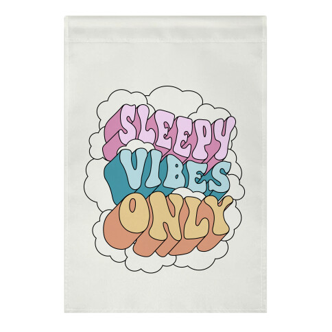 Sleepy Vibes Only Garden Flag