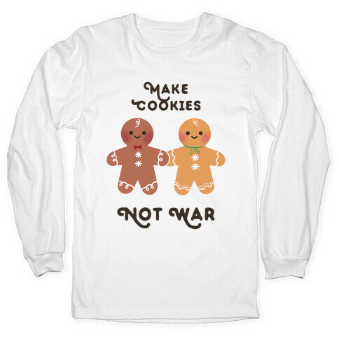 Make Cookies Not War Long Sleeve T-Shirt