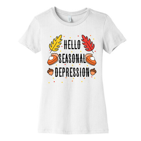 Hello Seasonal Depression Autumn Womens T-Shirt