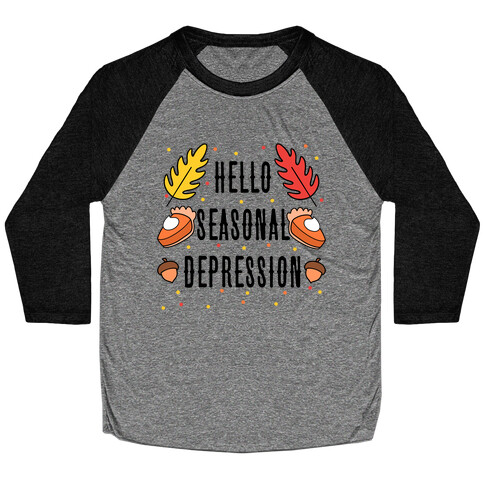 Hello Seasonal Depression Autumn Baseball Tee