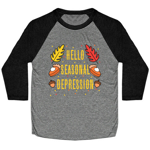 Hello Seasonal Depression Autumn Baseball Tee