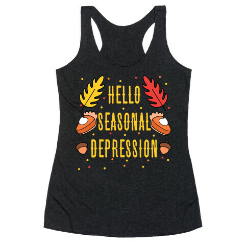 Hello Seasonal Depression Autumn Racerback Tank Top