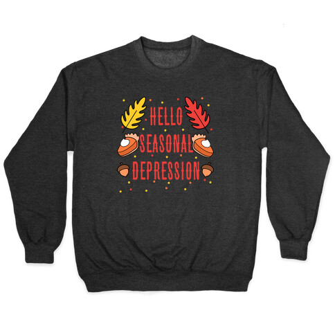 Hello Seasonal Depression Autumn Pullover