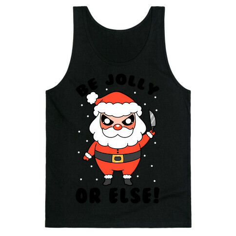 Be Jolly Or Else Tank Top