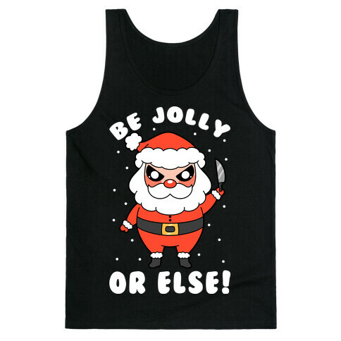 Be Jolly Or Else Tank Top