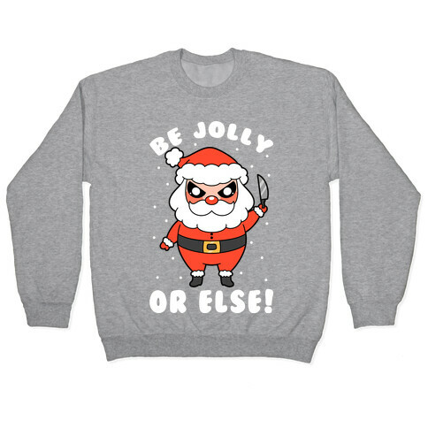 Be Jolly Or Else Pullover