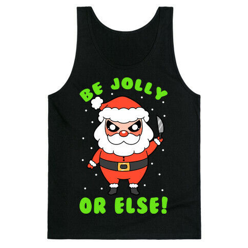 Be Jolly Or Else Tank Top
