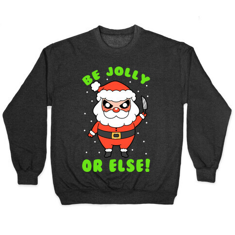 Be Jolly Or Else Pullover