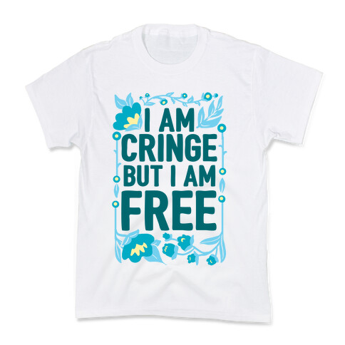I Am Cringe But I Am Free Kids T-Shirt